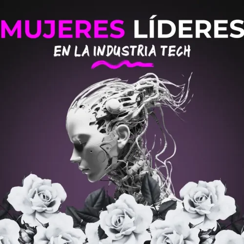 Mujeres que lideran en la industria tech actualmente